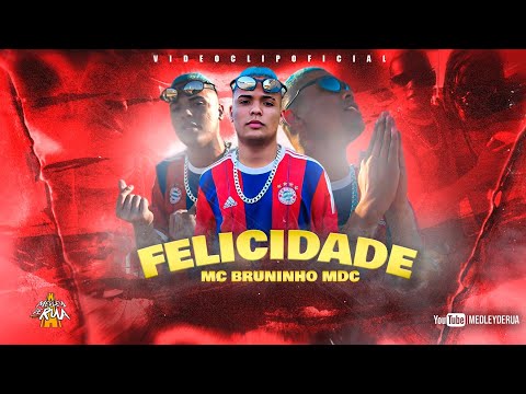 MC Bruninho MDC - Felicidade (Video Clipe)