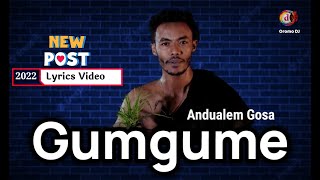 Andualem Gosaa - Gumgume - Walaloo isaa Waliin - New Music Lyrics Video 2022