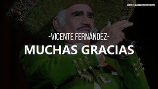 Vicente Fernández - Muchas Gracias (Letra/Lyrics)