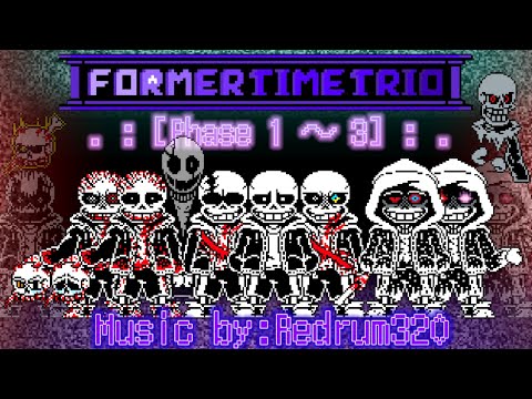【Undertale AU 】【Former Time Trio】-  . : [Phase 1 〜 3] : . OST/UST