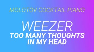 Too Many Thoughts In My Head ⬥ Weezer 🎹 cover by Molotov Cocktail Piano
