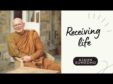 Ajahn Sumedho / 108 Talks / 90/108 - Receiving life