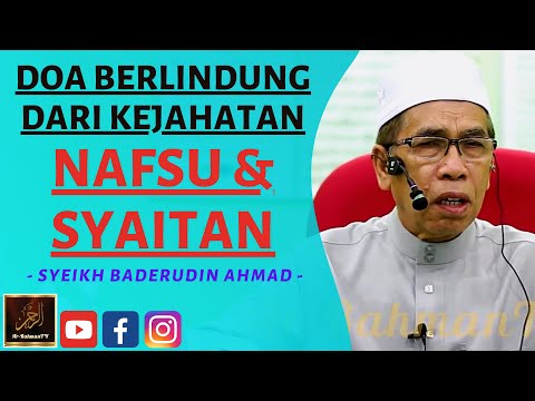 Dato' Syeikh Baderudin Ahmad - DOA BERLINDUNG DARI KEJAHATAN NAFSU & SYAITAN
