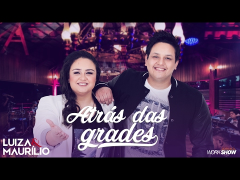 Luiza e Maurílio - Atrás das Grades - DVD Luiza e Maurílio Ao Vivo #LuizaeMaurilioAoVivo