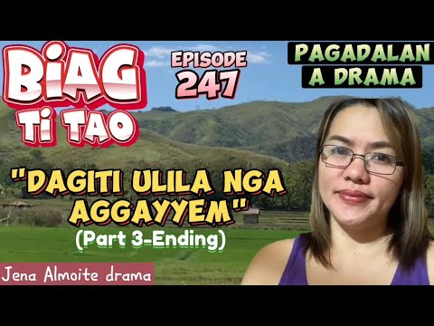 PART 3 (Ending) Dagiti ulila nga aggayyem/ PAG-ADALAN A DRAMA/ BIAG TI TAO (Episode 247)JENA ALMOITE