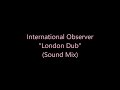 International Observer London Dub 2024 Sound Mix