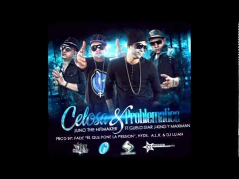 Juno The Hitmaker Ft. Guelo Star Y J-King Y Maximan - Celosa Y Problematica [ORIGINAL]