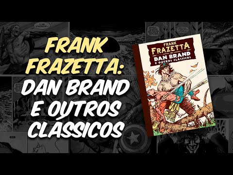 FRANK FRAZETTA: DAN BRAND E OUTROS CLÁSSICOS | O MAIS RECENTE RESGATE HISTÓRICO DA PIPOCA & NANQUIM