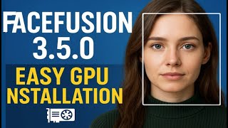 FaceFusion 3.5.0이 드디어 출시되었습니다! 간편한 GPU 설치 + 강력한 새 기능