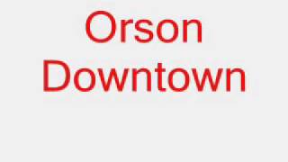 Orson - Downtown