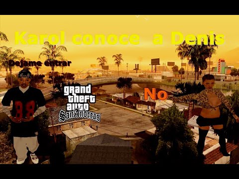 Karol conoce a Denis la esposa de cj -Gta sanandreas loquendo.