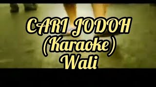 Download lagu Wali - Cari Jodoh (Karaoke No Vocal) mp3 Download lagu Wali - Cari Jodoh (Karaoke No Vocal) mp3
