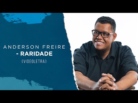 Anderson Freire - Raridade (VideoLETRA)