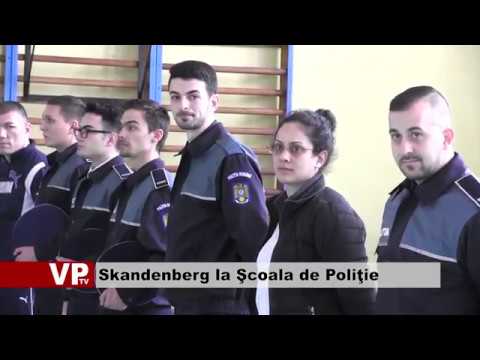 Skandenberg la Şcoala de Poliţie