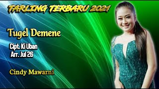 Download lagu TUGEL DEMENE Vocal CINDY MAWARNI Tarling Terbaru 2021 full Lirik Cipt. Ki Uban mp3