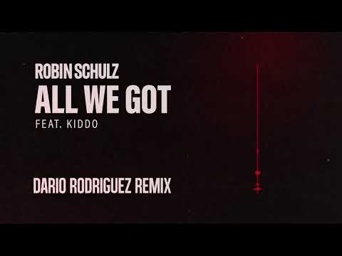Robin Schulz feat. KIDDO - All We Got (Dario Rodriguez Remix)