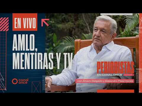 Los Periodistas - AMLO, mentiras y TV (07/06/2026)
