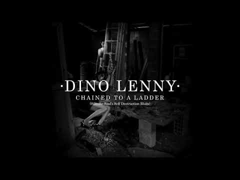Dino Lenny - Chained To A Ladder (Silicone Soul's Self Destruction Blues)