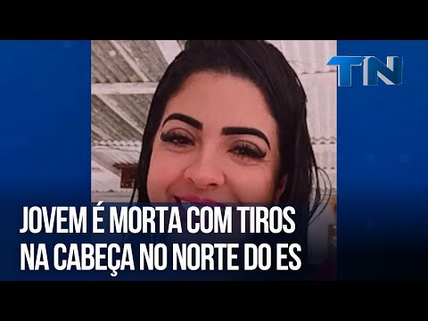 Jovem é morta com tiros na cabeça no Norte do ES