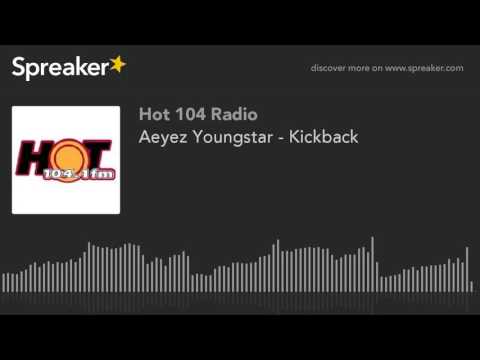 Aeyez Youngstar - Kickback (made with Spreaker)