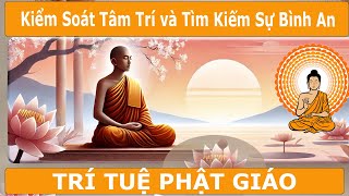 Giáo lý Phật Giáo cách Thiền Định và Chánh Niệm Giúp Kiểm Soát Tâm Trí và Tìm Kiếm Sự Bình An