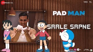 Saale Sapne | Padman | Doraemon | Akshay Kumar | Mohit Chauhan | Amit Trivedi | Kausar Munir