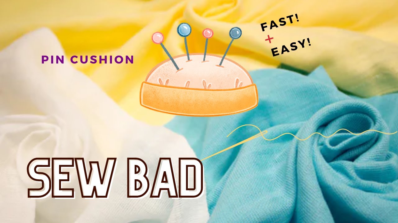 Sew Bad #3 (DIY pin cushion tutorial)