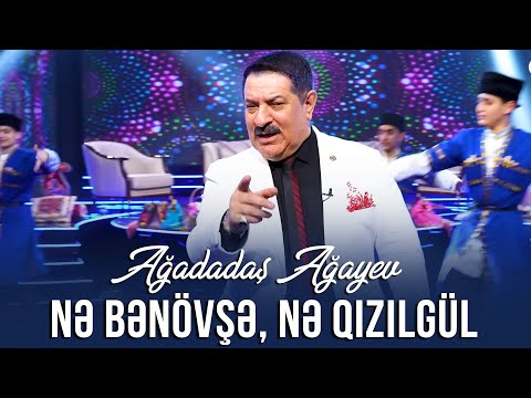 Ağadadaş Ağayev — Nə bənövşə, nə qızılgül | 2024