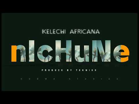 Kelechi Africana -Ft- Dj 2One2- Nichune (Official Audio)