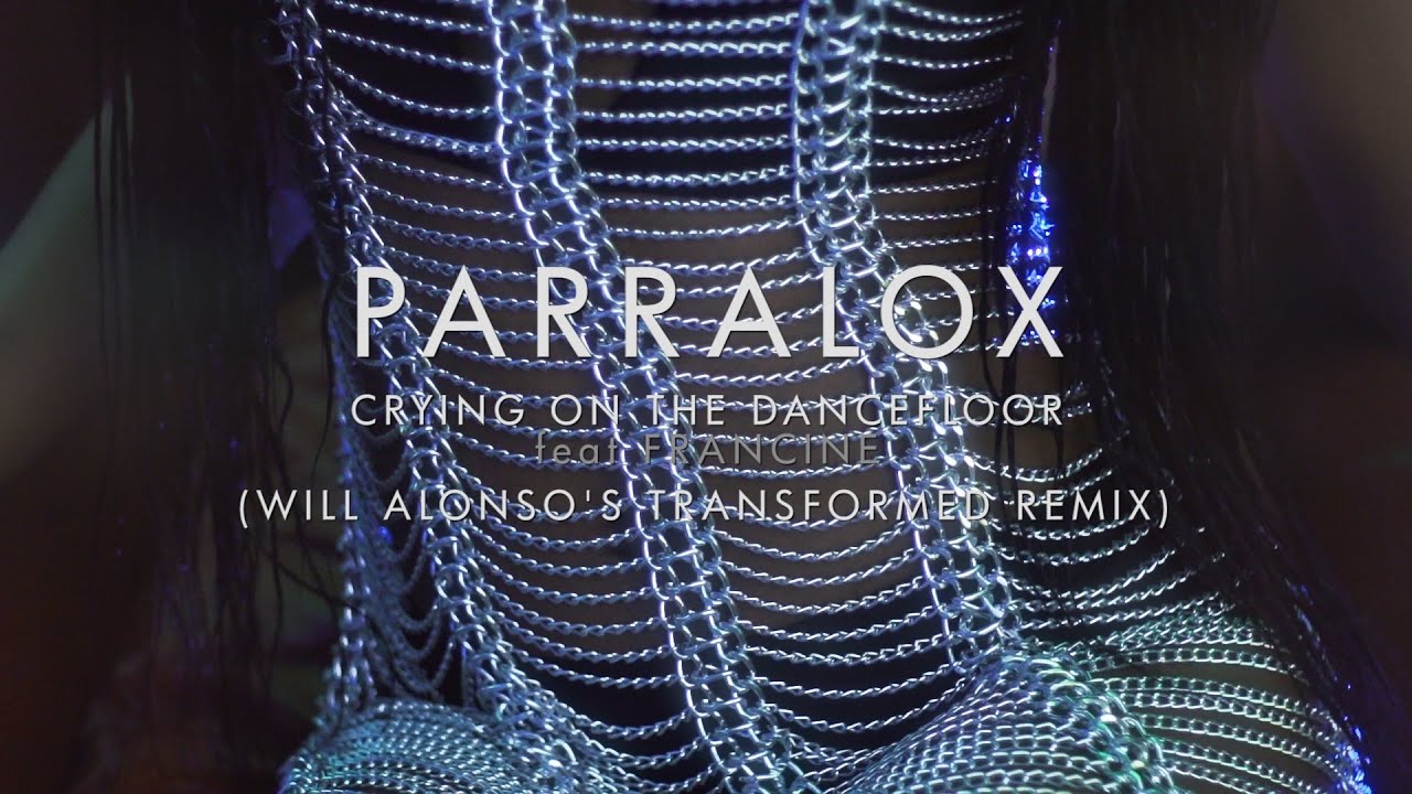 Parralox - Crying on the Dancefloor feat Francine (Will Alonso's Transformed Remix) (Music Video)
