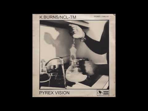 K.BURNS - PYREX VISION  (PROD. BY NCL_TM)