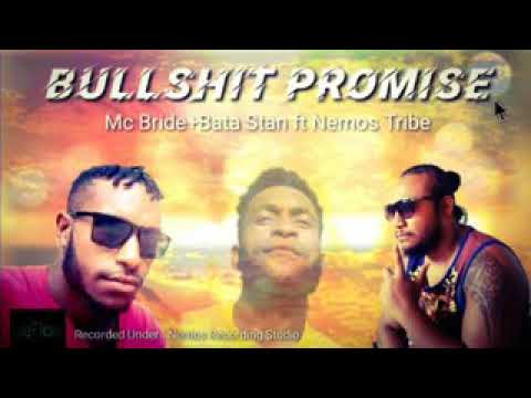 Bullshit Promise. MC Bride + Bata Stan ft Memos Tribe.