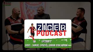 ZICER PODCAST - 2. epizoda - SPUDIĆ i BOSILKOVSKI