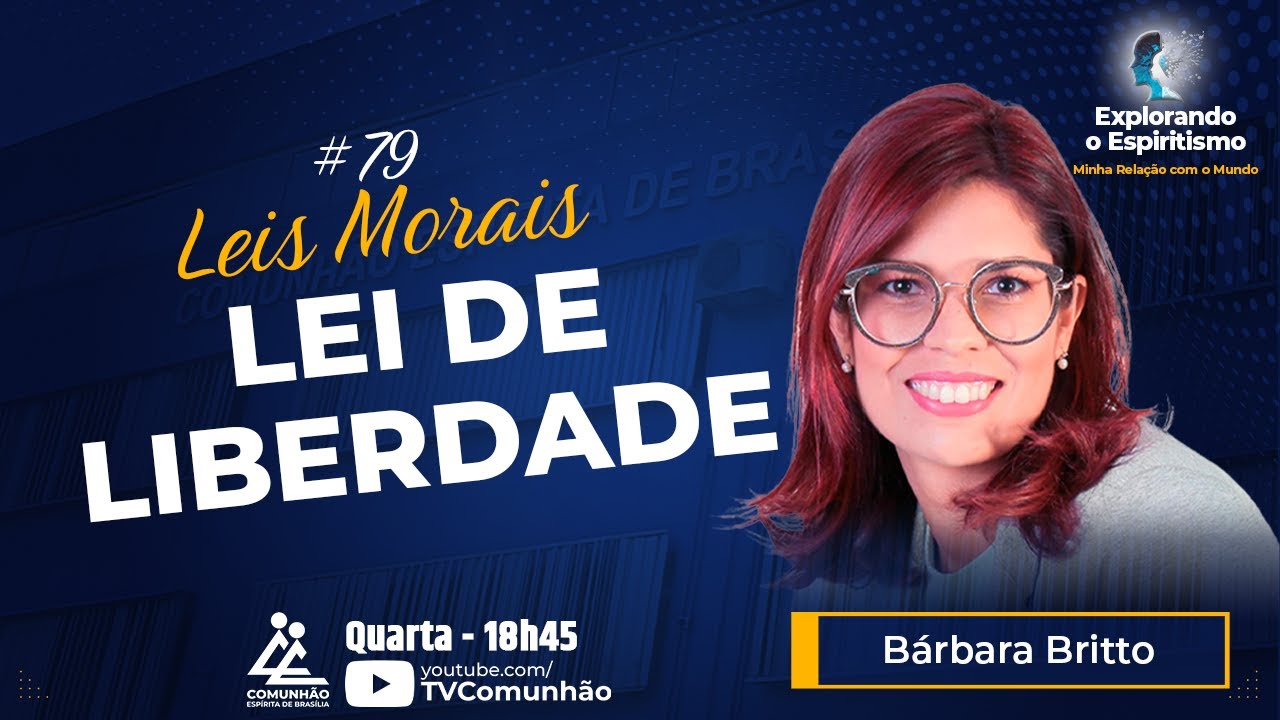 Explorando o Espiritismo | #79 - LEIS MORAIS: LEI DE LIBERDADE - Bárbara Britto