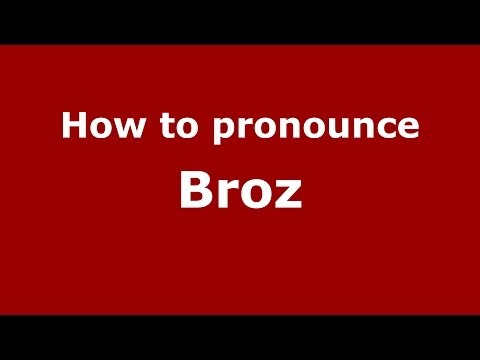 How to pronounce Broz