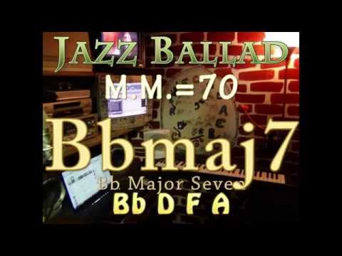 Bbmaj7 Major Seven - One Chord Vamp - Jazz Ballad M.M.=70