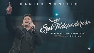 Popurri Eres Todopoderoso, Él Es El Rey &amp; Has Aumentado - Danilo Montero | Música Cristiana 2019