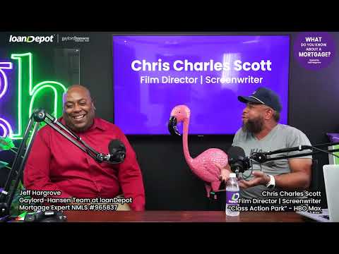 What do you know about a mortgage? Episode 6 featuring Chris Charles Scott