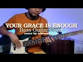 "Your Grace Is Enough" (BASS GUITAR COVER) with Chords