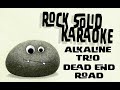 Alkaline Trio - Dead End Road (karaoke)