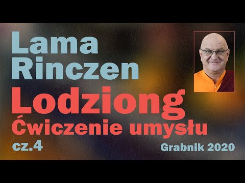 Lama Rinczen - Lodziong - ćwiczenie umysłu, cz.4