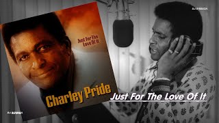 Charley Pride - Just For The Love