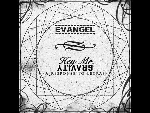 Evangel - Hey Mr. Gravity (A Response to Lecrae)