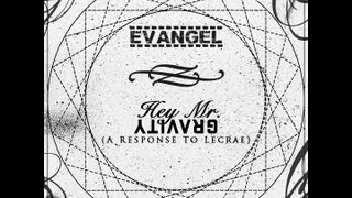 Evangel - Hey Mr. Gravity (A Response to Lecrae)