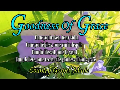 Goodness Of Grace/Country Gospel Music - Cordillera Songbirds