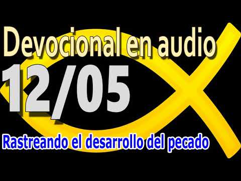 Devocional en audio 12/05 - Rastreando el desarrollo del pecado