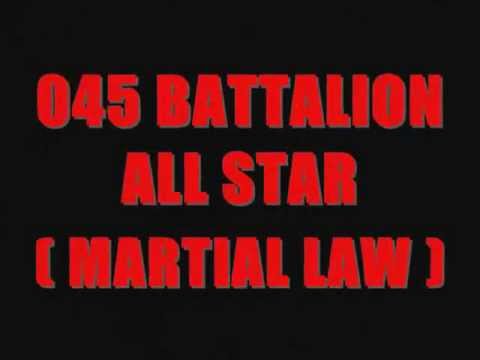 045 BATTALION ALL STAR ( MARTIAL LAW ) PRODUCED By: Crazzy G