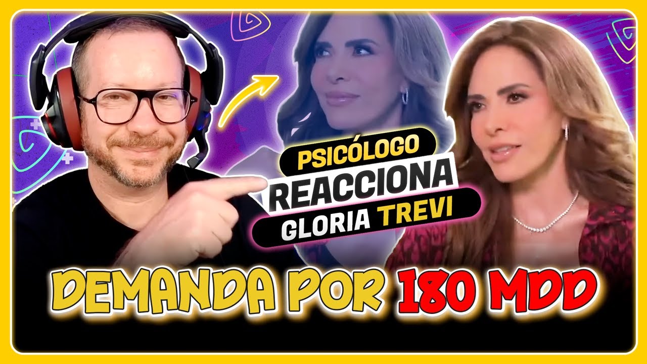 GLORA TREVI en PELIGRO por exigir 180 MDD a la ÉLITE de MÉXICO | Psicólogo reacciona