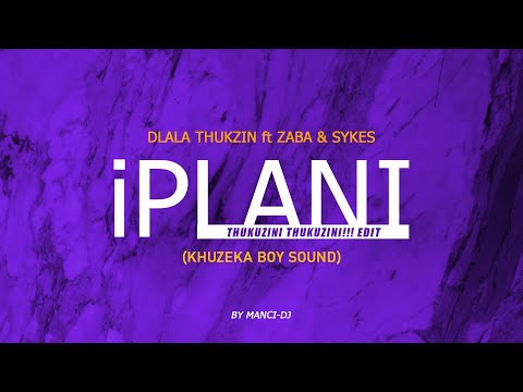 Dlala Thukzin ft Zaba & Sykes_iPlani (Thukuzini Thukuzin Edit)