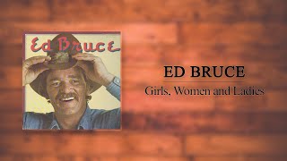 Ed Bruce - Girls, Women and Ladies